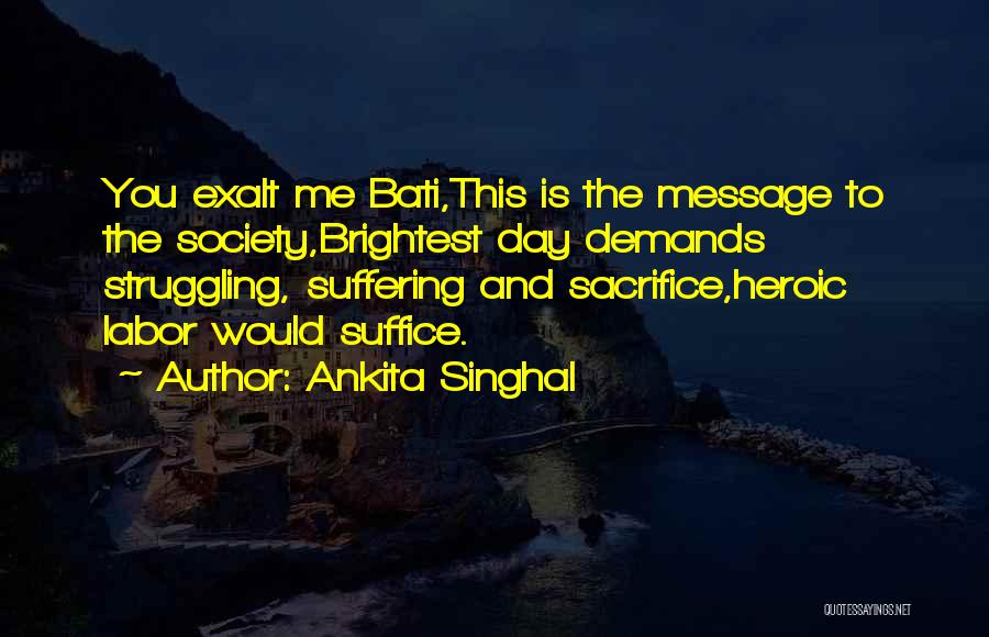 Heroic Sacrifice Quotes By Ankita Singhal