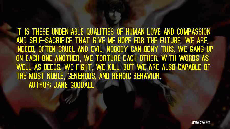 Heroic Sacrifice Quotes By Jane Goodall