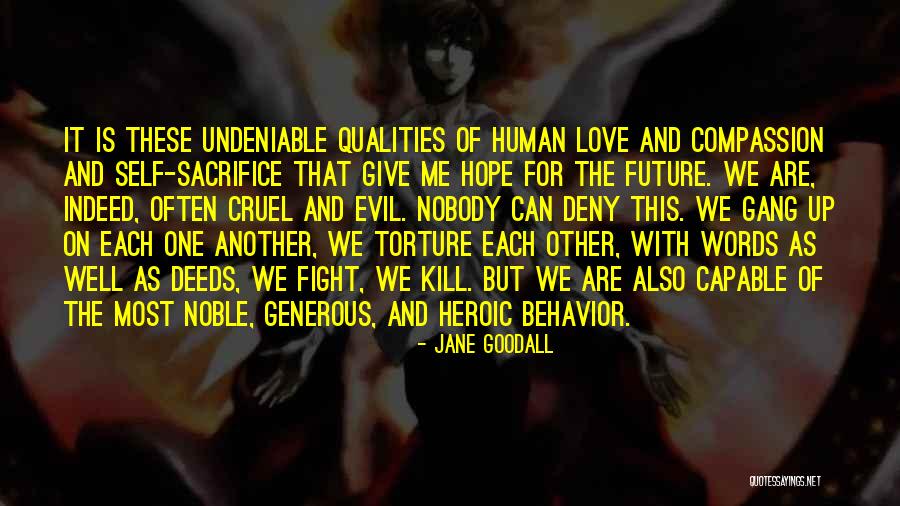 Heroic Sacrifice Quotes By Jane Goodall Heroic Sacrifice Quotes By Jane Goodall