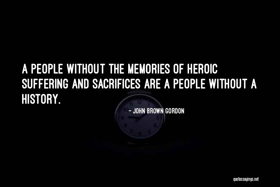 Heroic Sacrifice Quotes By John Brown Gordon Heroic Sacrifice Quotes By John Brown Gordon