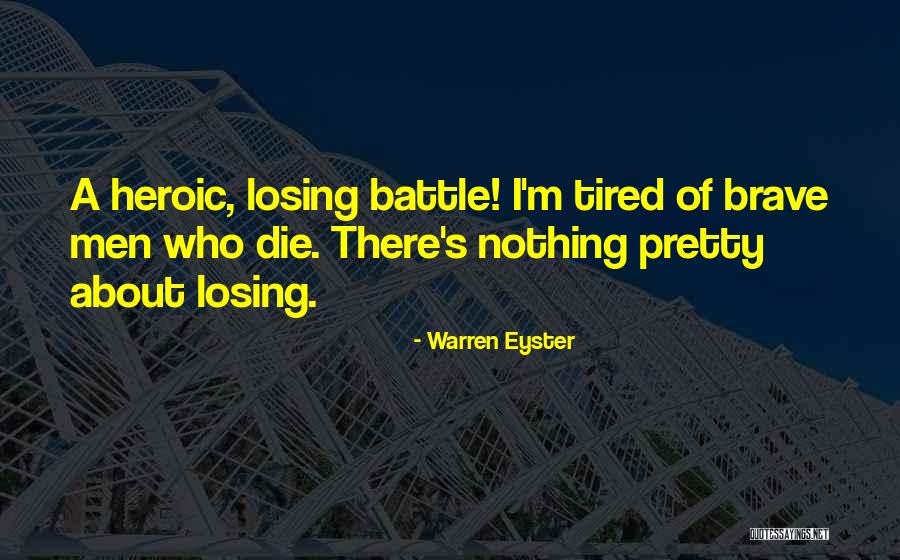 Heroic Sacrifice Quotes By Warren Eyster Heroic Sacrifice Quotes By Warren Eyster