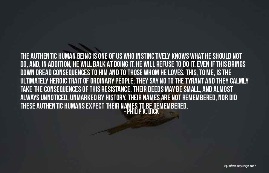 Heroic Trait Quotes By Philip K. Dick Heroic Trait Quotes By Philip K. Dick