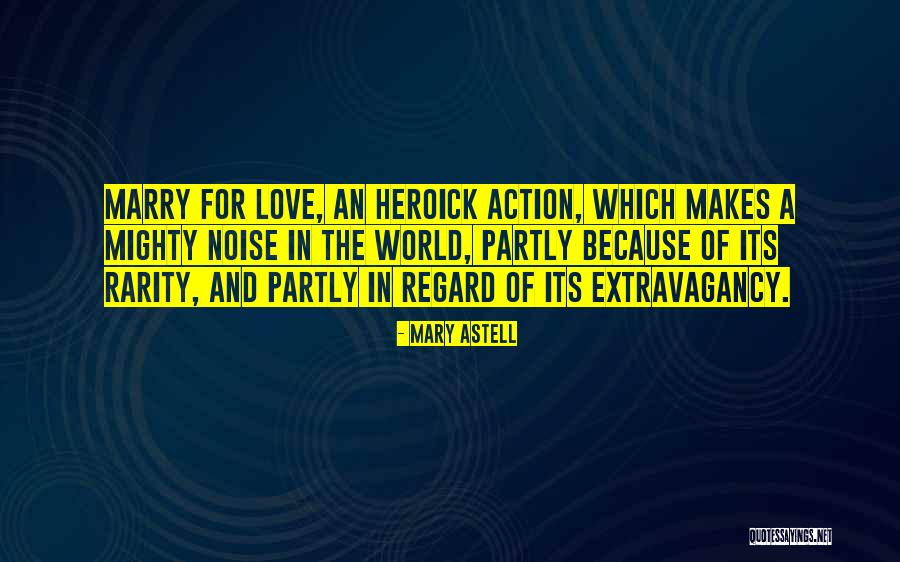 Heroick Quotes By Mary Astell Heroick Quotes By Mary Astell