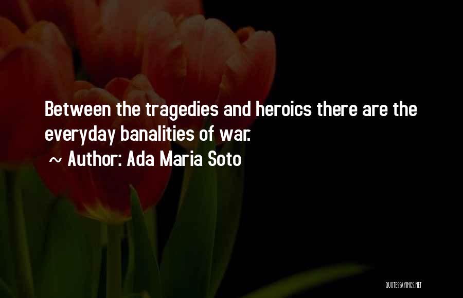 Heroics Quotes By Ada Maria Soto