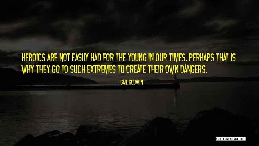 Heroics Quotes By Gail Godwin Heroics Quotes By Gail Godwin