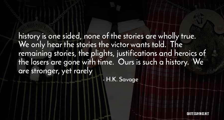 Heroics Quotes By H.K. Savage