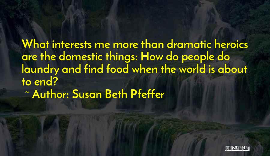 Heroics Quotes By Susan Beth Pfeffer