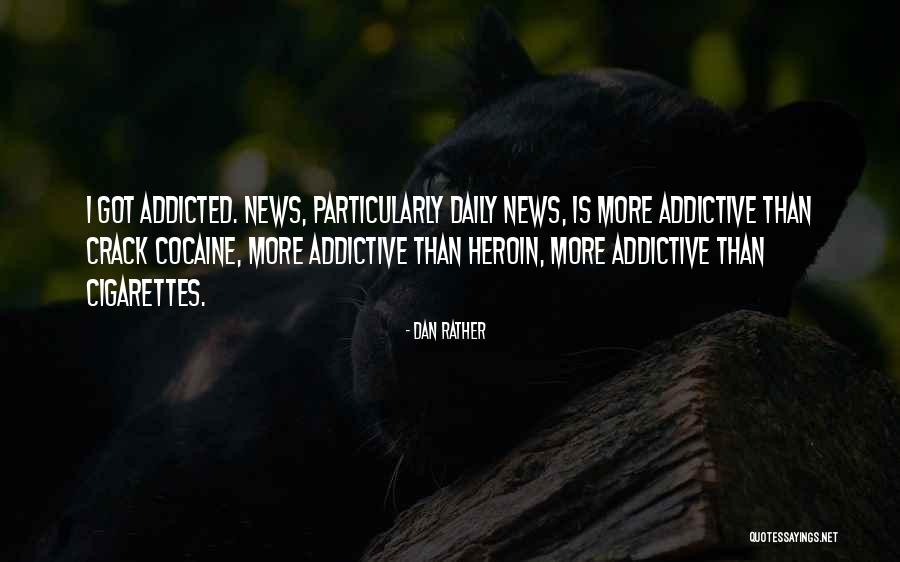 Heroin Addiction Quotes By Dan Rather Heroin Addiction Quotes By Dan Rather