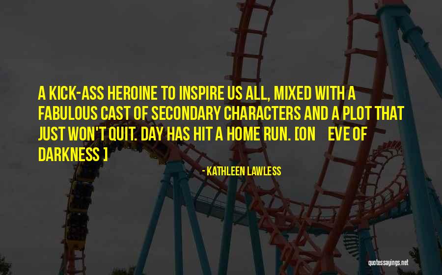 Heroine Quotes Quotes By Kathleen Lawless Heroine Quotes Quotes By Kathleen Lawless
