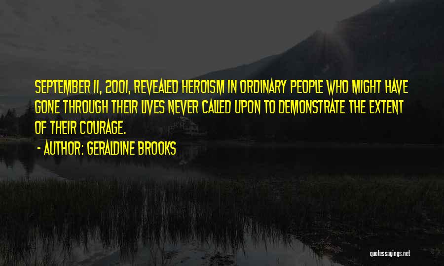 Heroism 9/11 Quotes By Geraldine Brooks