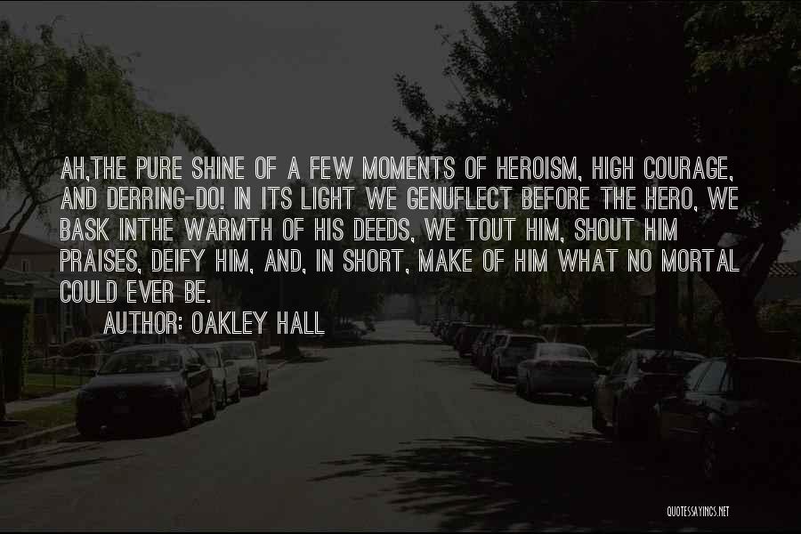 Heroism And Courage Quotes By Oakley Hall