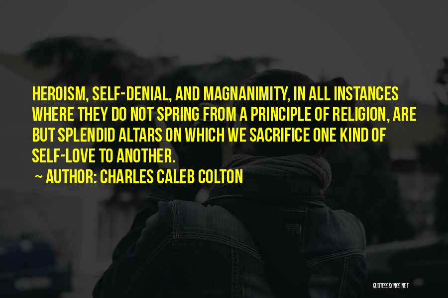 Heroism And Sacrifice Quotes By Charles Caleb Colton