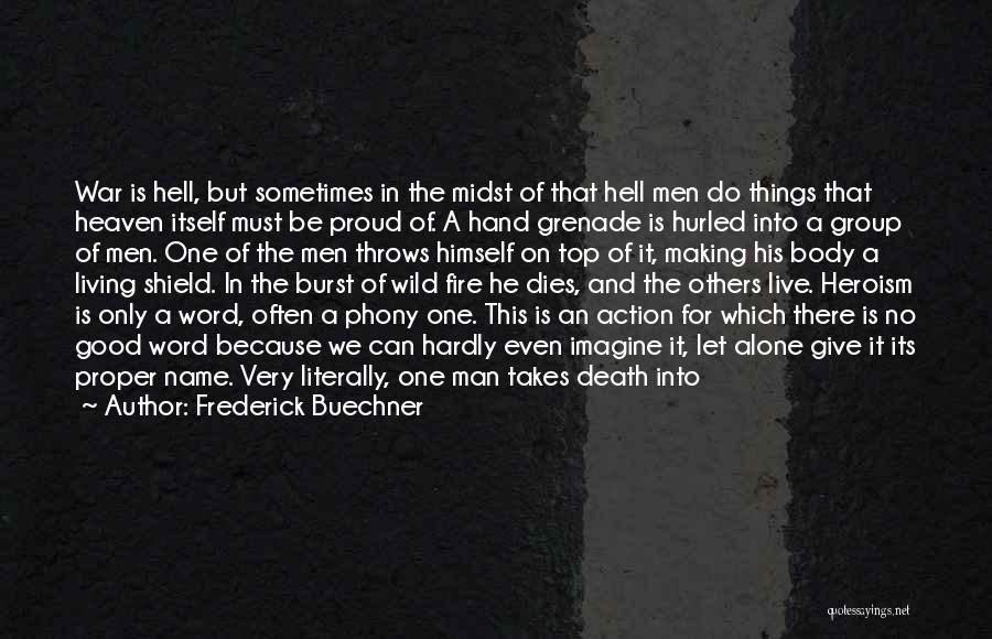 Heroism And Sacrifice Quotes By Frederick Buechner