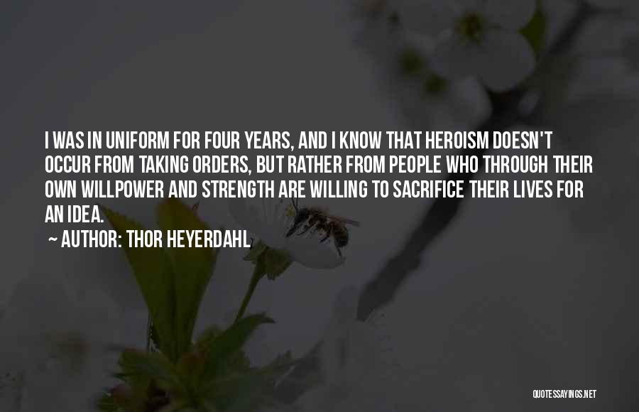 Heroism And Sacrifice Quotes By Thor Heyerdahl