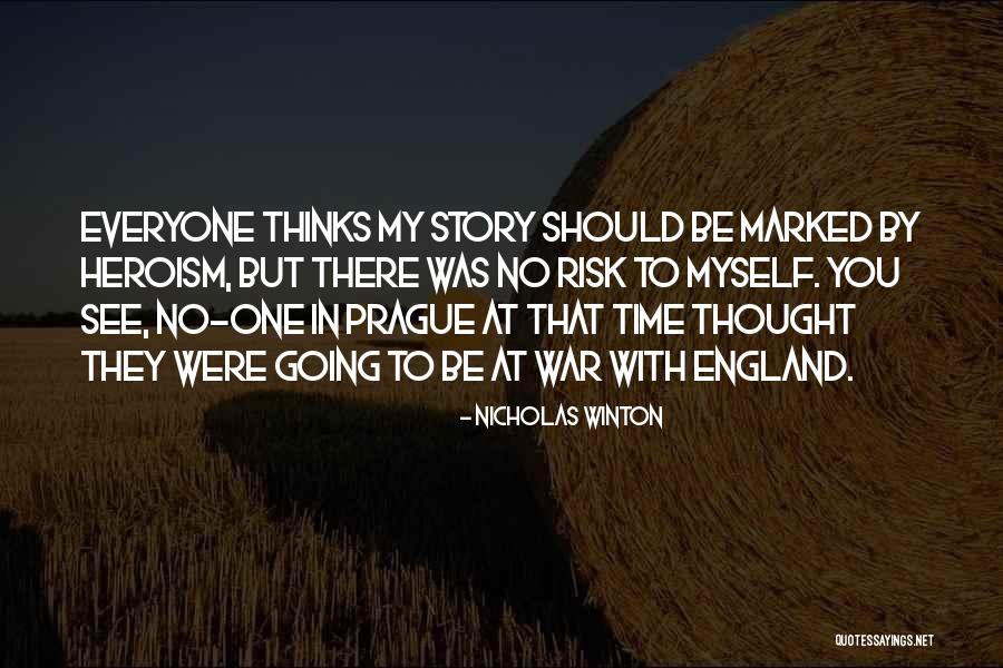 Heroism War Quotes By Nicholas Winton Heroism War Quotes By Nicholas Winton
