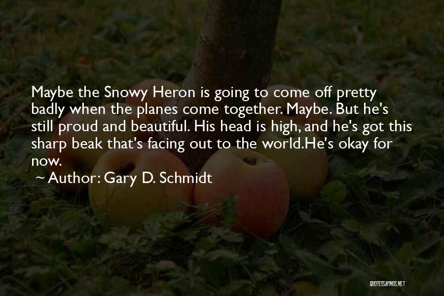 Heron Quotes By Gary D. Schmidt