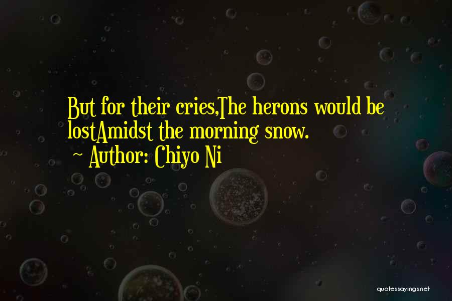 Herons Quotes By Chiyo Ni