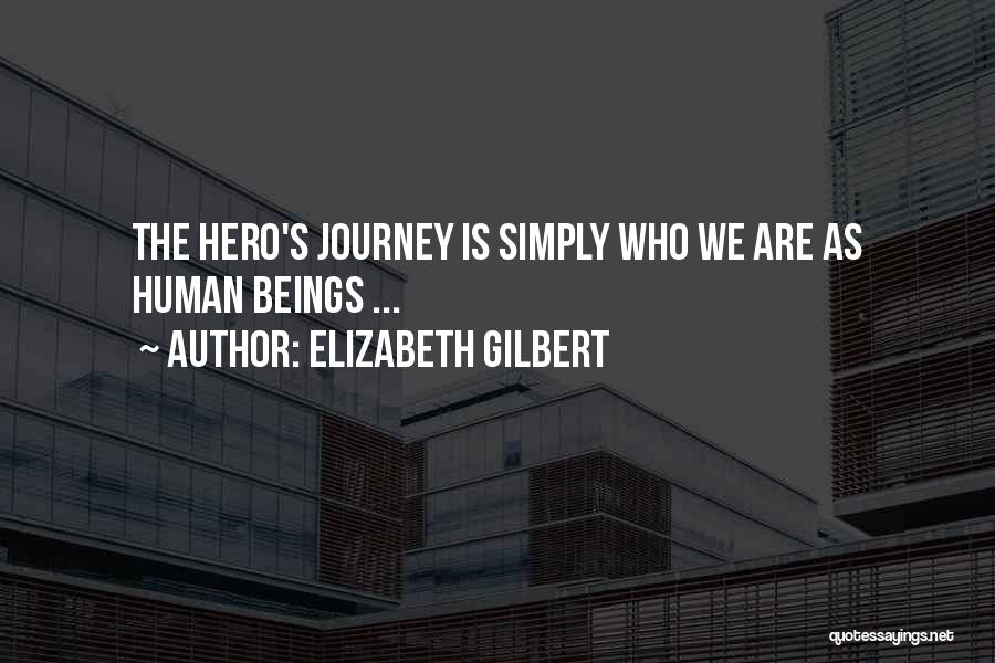 Hero's Journey Quotes By Elizabeth Gilbert