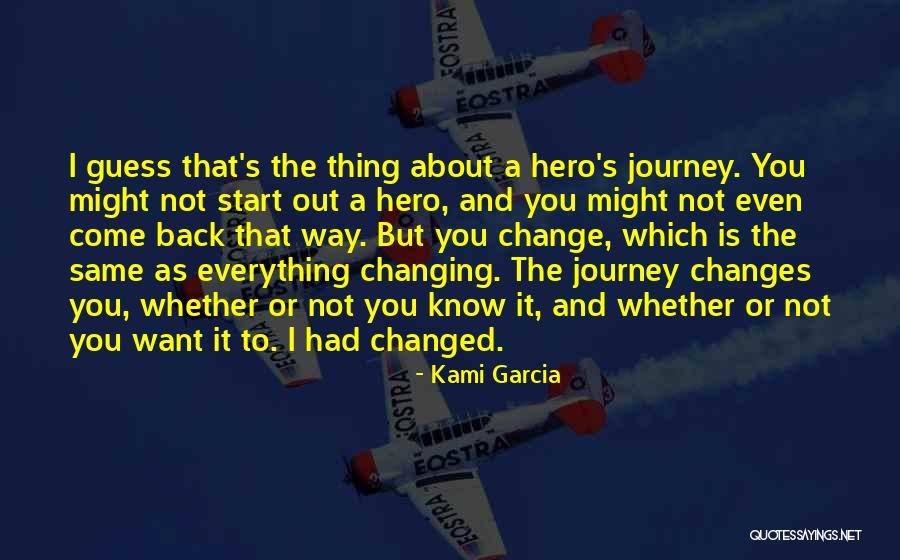 Hero's Journey Quotes By Kami Garcia