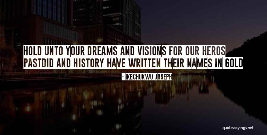Heros Quotes By Ikechukwu Joseph Heros Quotes By Ikechukwu Joseph