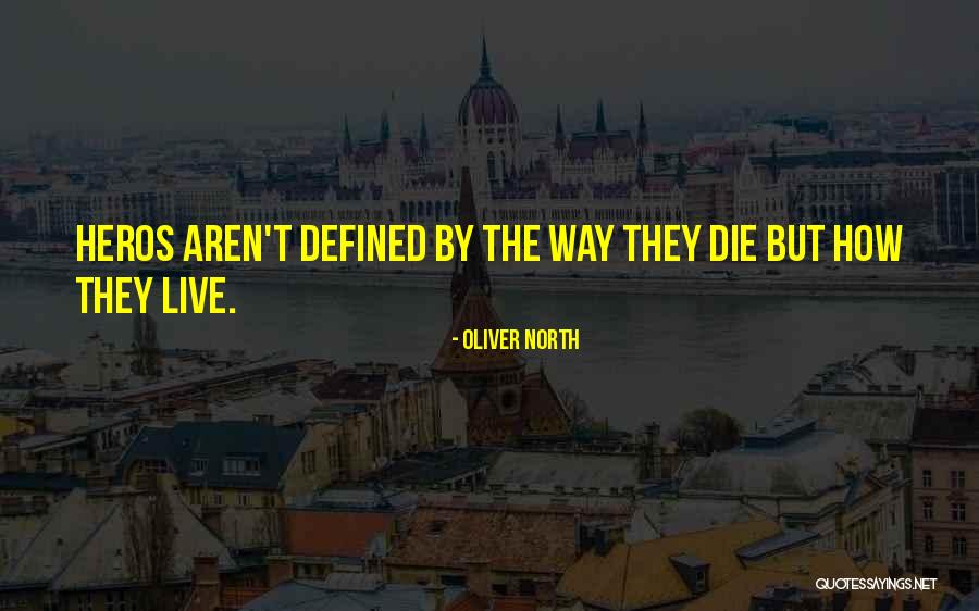 Heros Quotes By Oliver North Heros Quotes By Oliver North