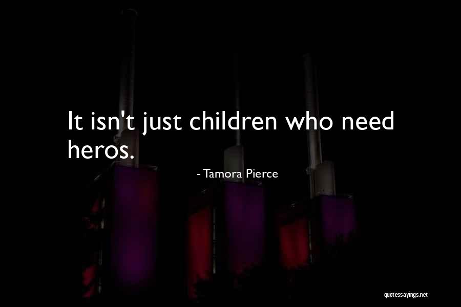 Heros Quotes By Tamora Pierce Heros Quotes By Tamora Pierce