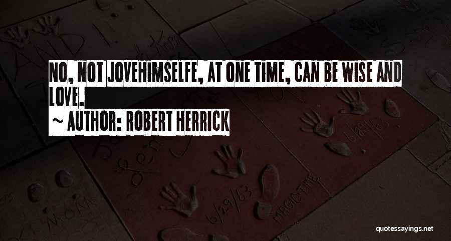 Herrick Quotes By Robert Herrick