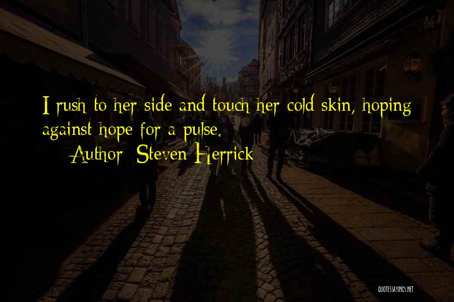 Herrick Quotes By Steven Herrick