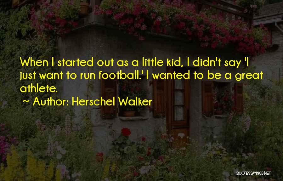 Herschel Walker Football Quotes By Herschel Walker