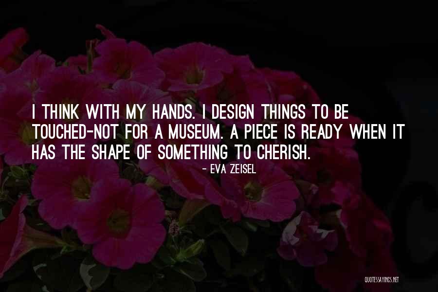 Herscu Genus Quotes By Eva Zeisel Herscu Genus Quotes By Eva Zeisel