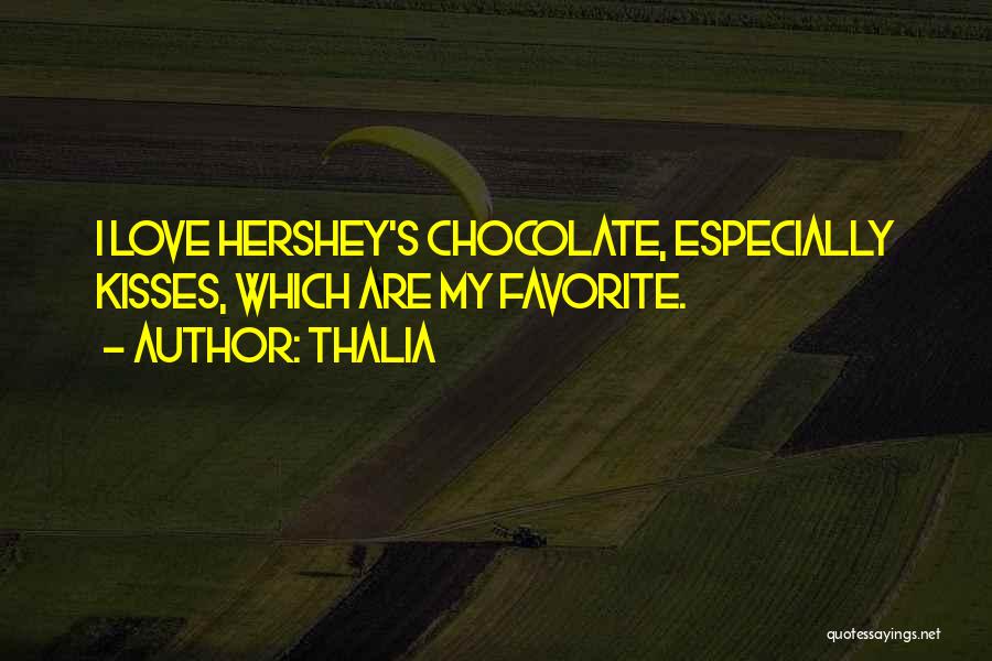 Hershey Chocolate Kisses Quotes By Thalia