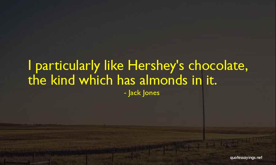 Hershey Chocolate Quotes By Jack Jones Hershey Chocolate Quotes By Jack Jones