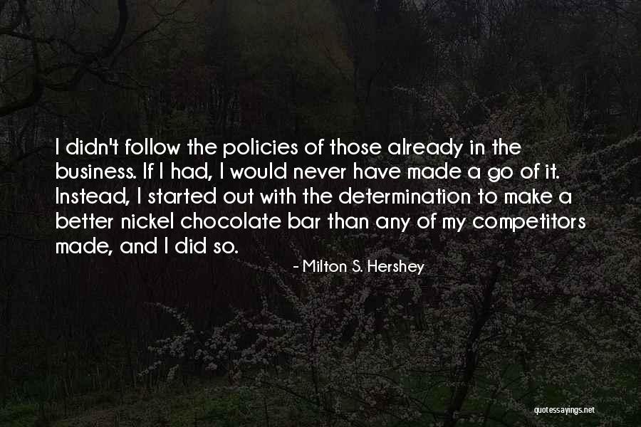 Hershey Chocolate Quotes By Milton S. Hershey Hershey Chocolate Quotes By Milton S. Hershey