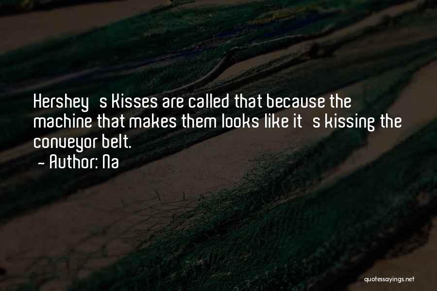 Hershey Kisses Quotes By Na