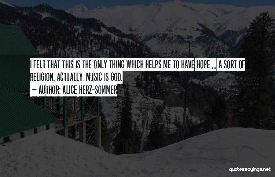 Herz Quotes By Alice Herz-Sommer