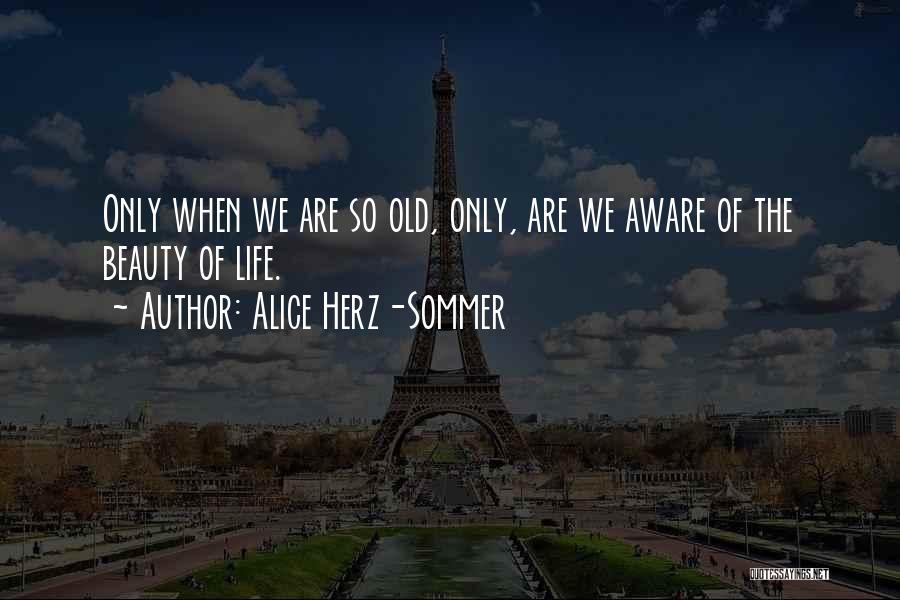 Herz Quotes By Alice Herz-Sommer