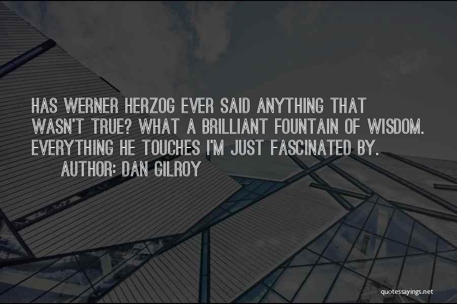 Herzog Quotes By Dan Gilroy