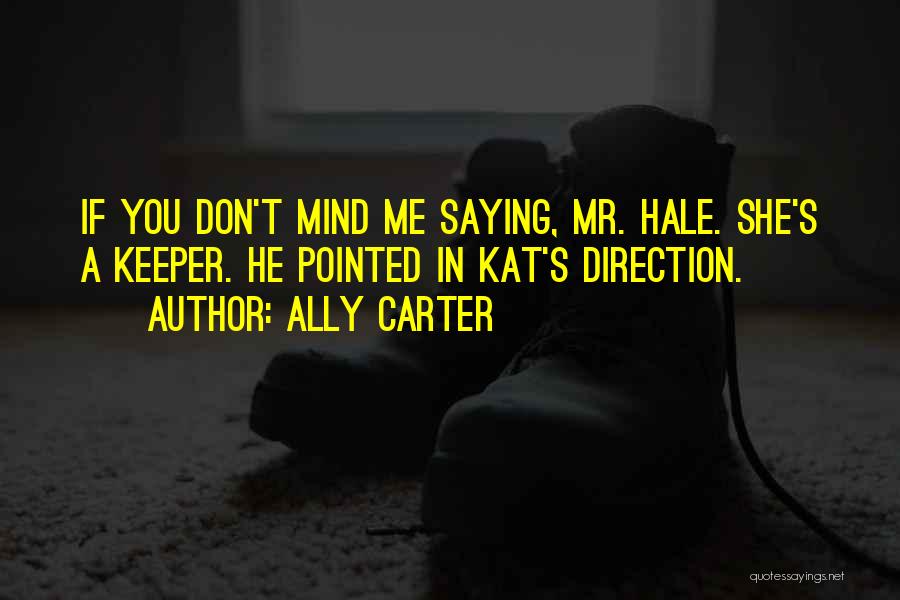 He's A Keeper Quotes By Ally Carter