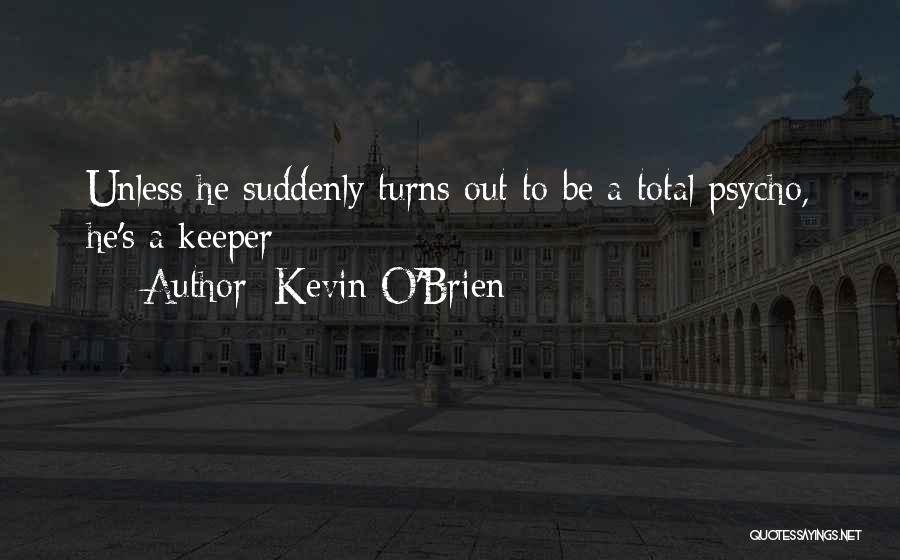 He's A Keeper Quotes By Kevin O'Brien