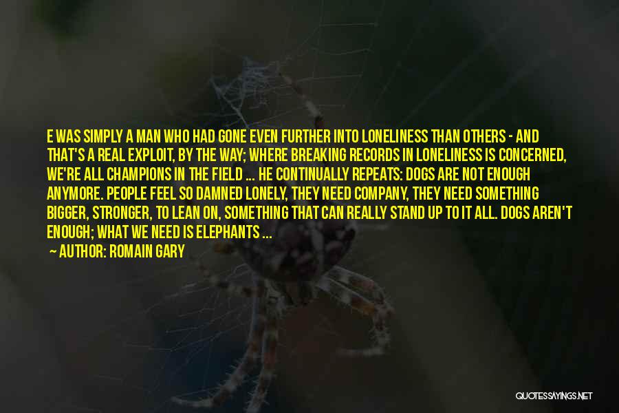 He's A Real Man Quotes By Romain Gary