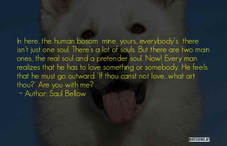 He's A Real Man Quotes By Saul Bellow