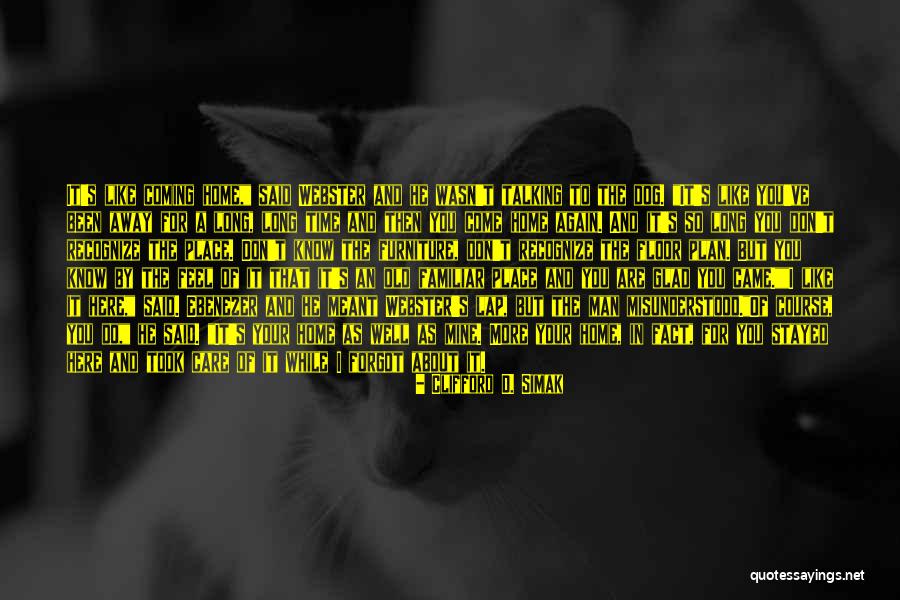 He's Coming Home Quotes By Clifford D. Simak He's Coming Home Quotes By Clifford D. Simak