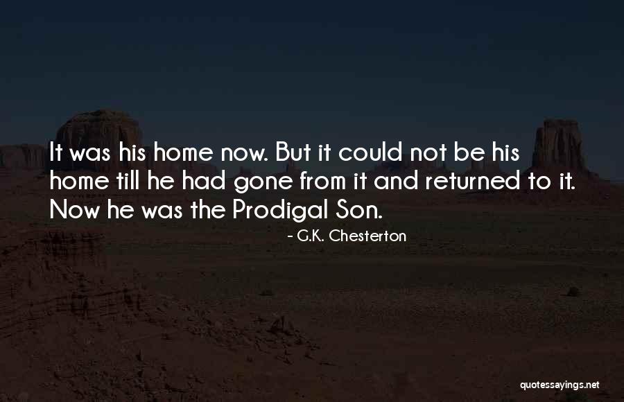 He's Coming Home Quotes By G.K. Chesterton He's Coming Home Quotes By G.K. Chesterton