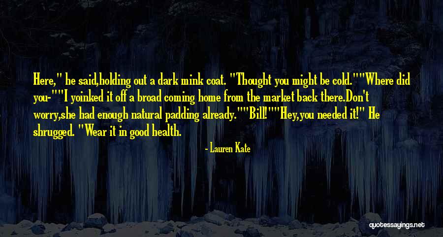 He's Coming Home Quotes By Lauren Kate He's Coming Home Quotes By Lauren Kate