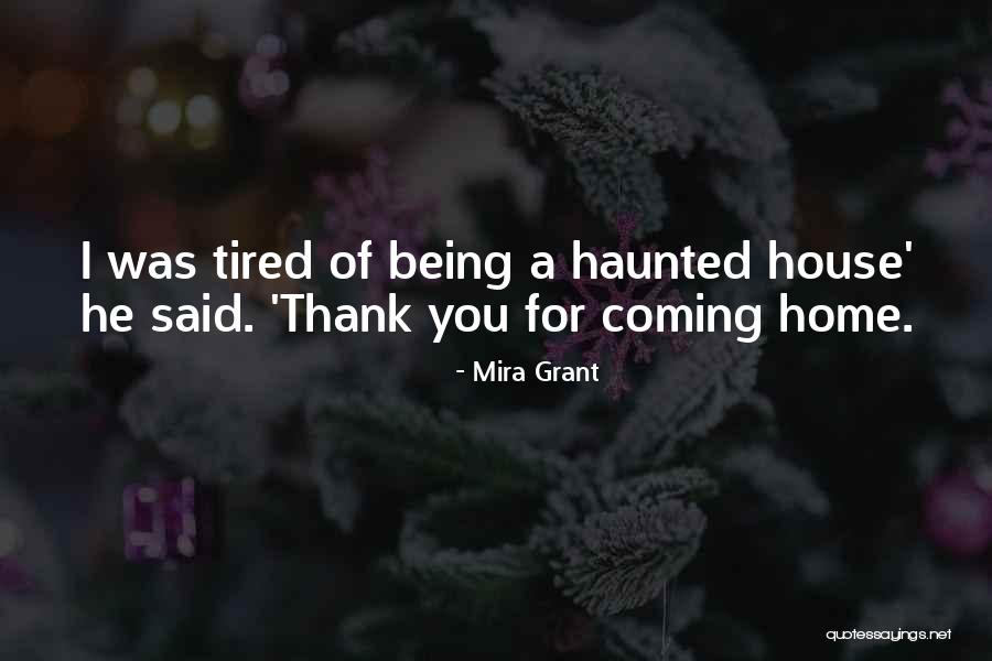 He's Coming Home Quotes By Mira Grant He's Coming Home Quotes By Mira Grant