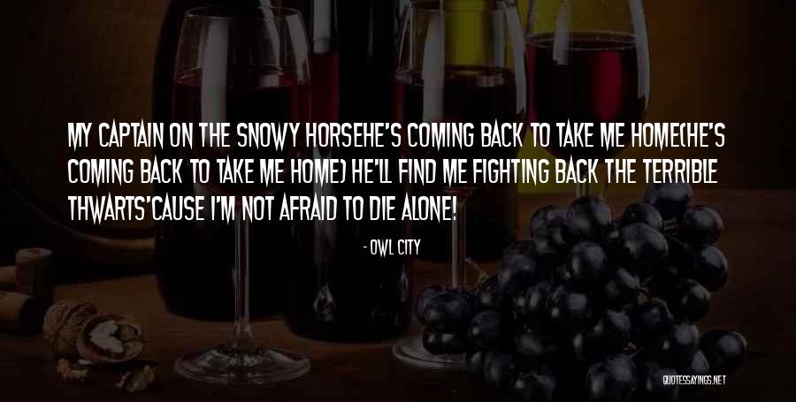 He's Coming Home Quotes By Owl City He's Coming Home Quotes By Owl City