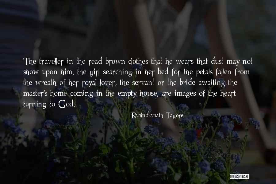 He's Coming Home Quotes By Rabindranath Tagore He's Coming Home Quotes By Rabindranath Tagore