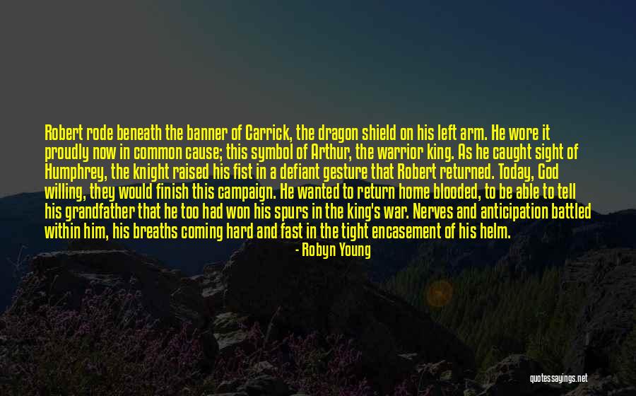 He's Coming Home Quotes By Robyn Young He's Coming Home Quotes By Robyn Young