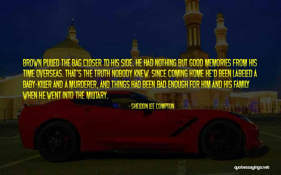 He's Coming Home Quotes By Sheldon Lee Compton He's Coming Home Quotes By Sheldon Lee Compton