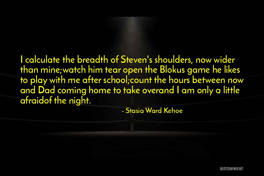 He's Coming Home Quotes By Stasia Ward Kehoe He's Coming Home Quotes By Stasia Ward Kehoe